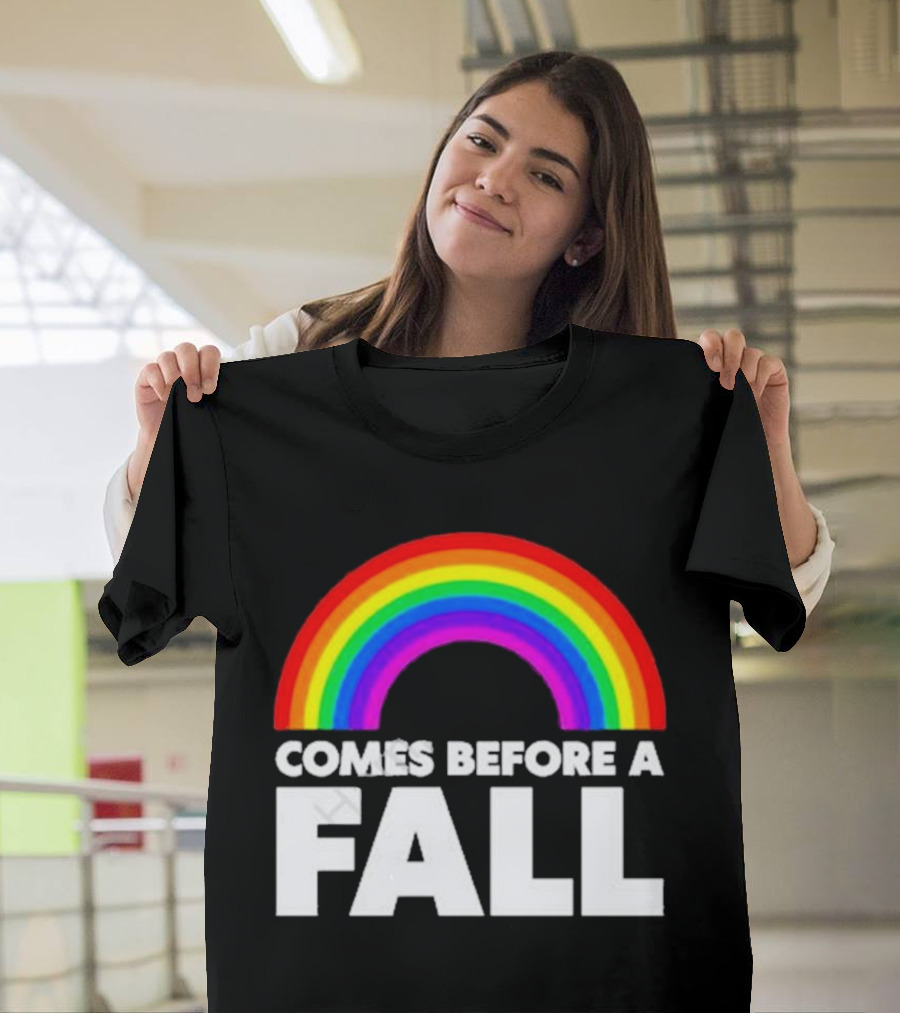 Comes Before A Fall Rainbow T-Shirt