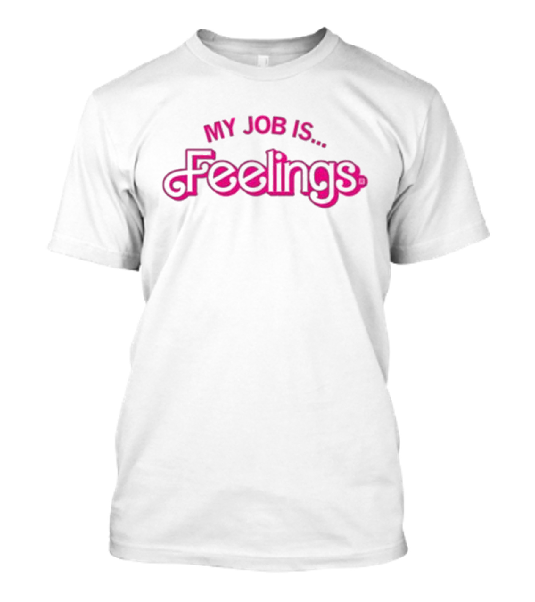 My Job Is Feelings T-Shirt