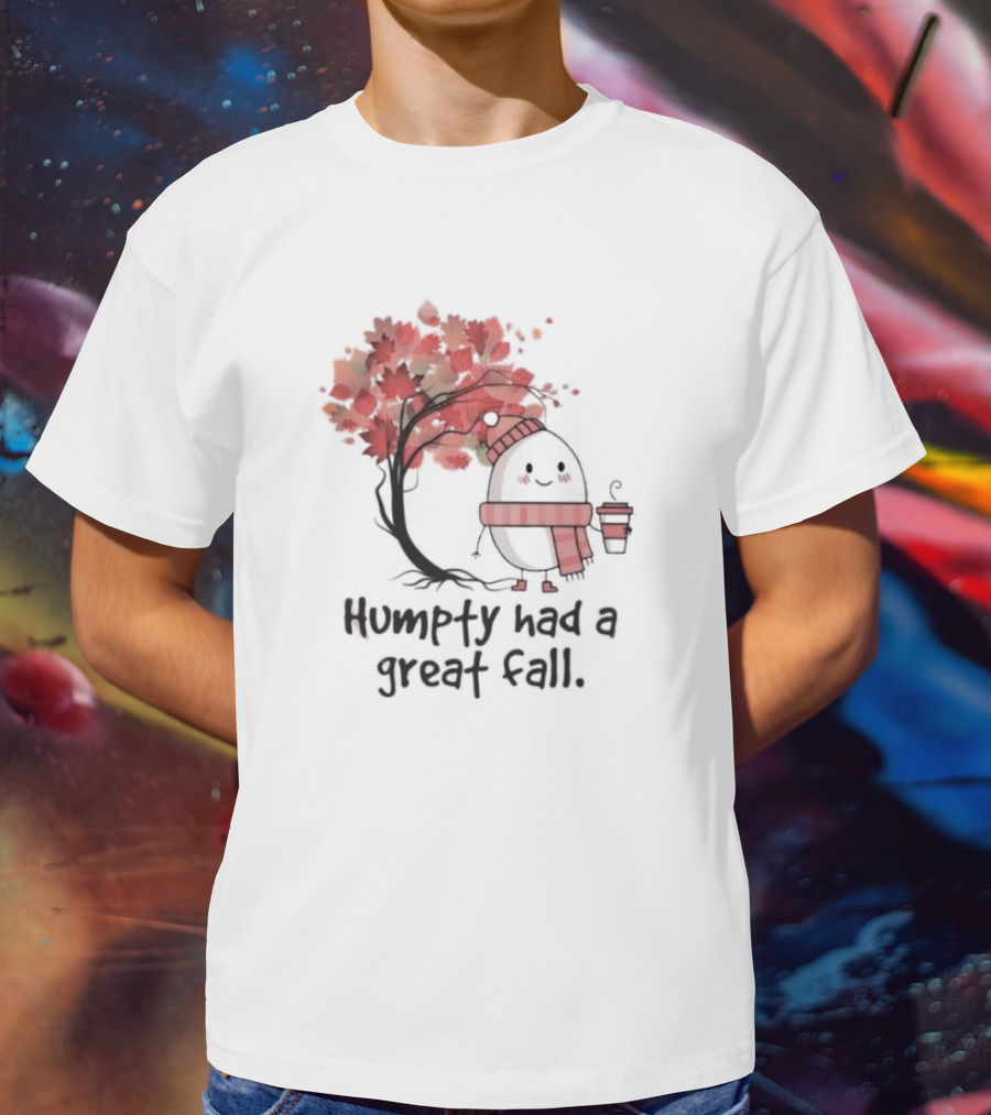 Humpty Had A Great Fall Cozy Autumn Scene T-Shirt