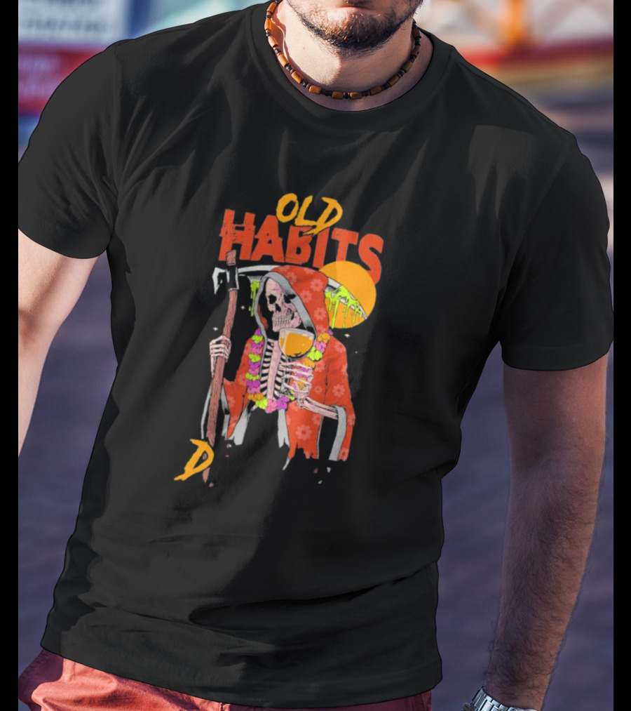 Old Habits Skeleton Grim Reaper Drink Sunset T-Shirt