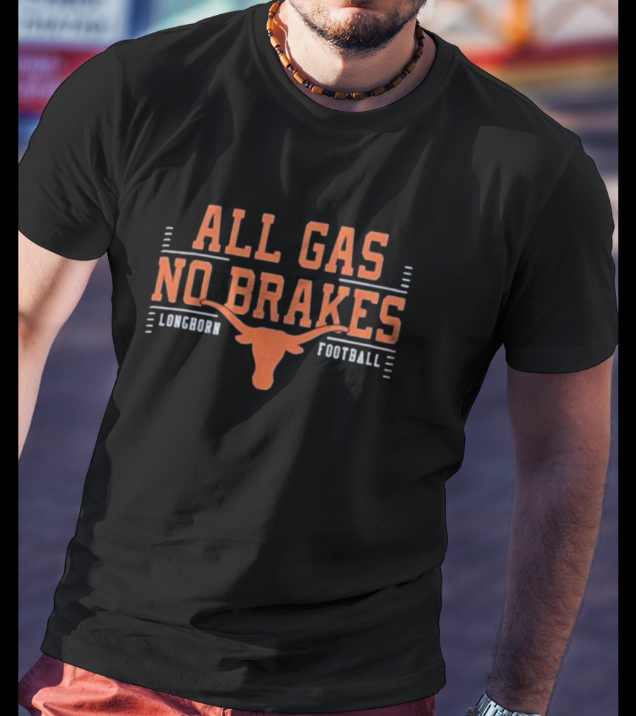Texas Longhorns All Gas No Brakes Longhorn Football T-Shirt