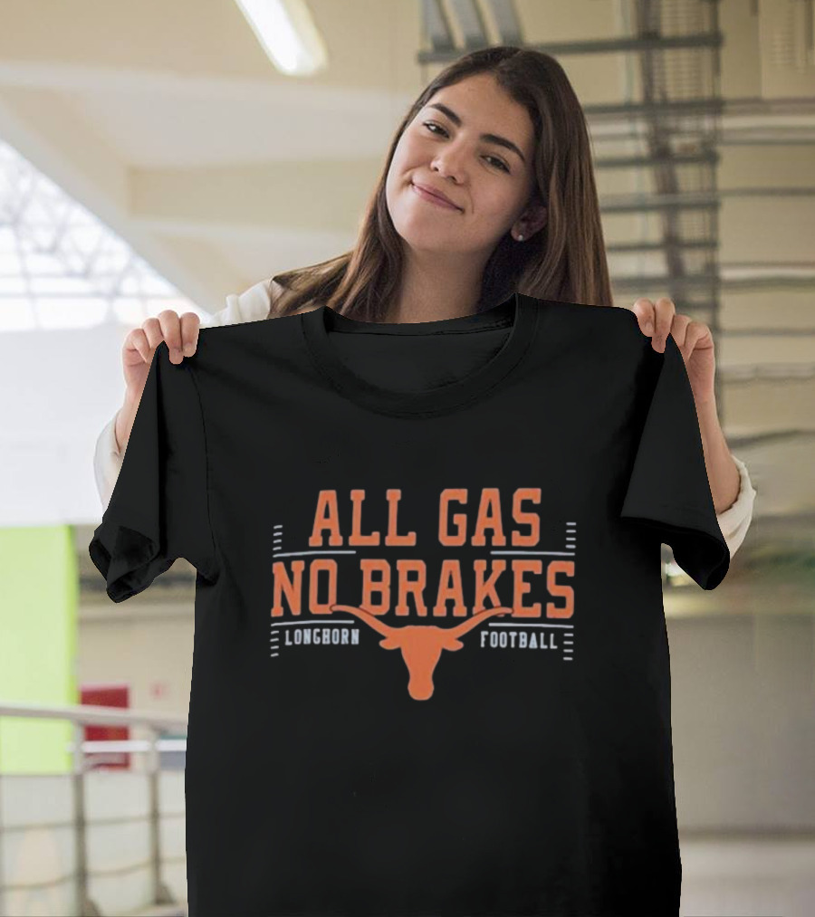 Texas Longhorns All Gas No Brakes Longhorn Football T-Shirt