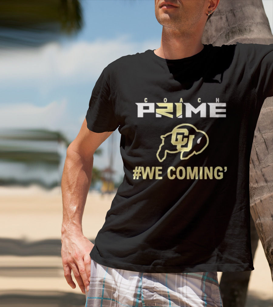 Coach Prime Colorado Buffaloes We Coming T-Shirt
