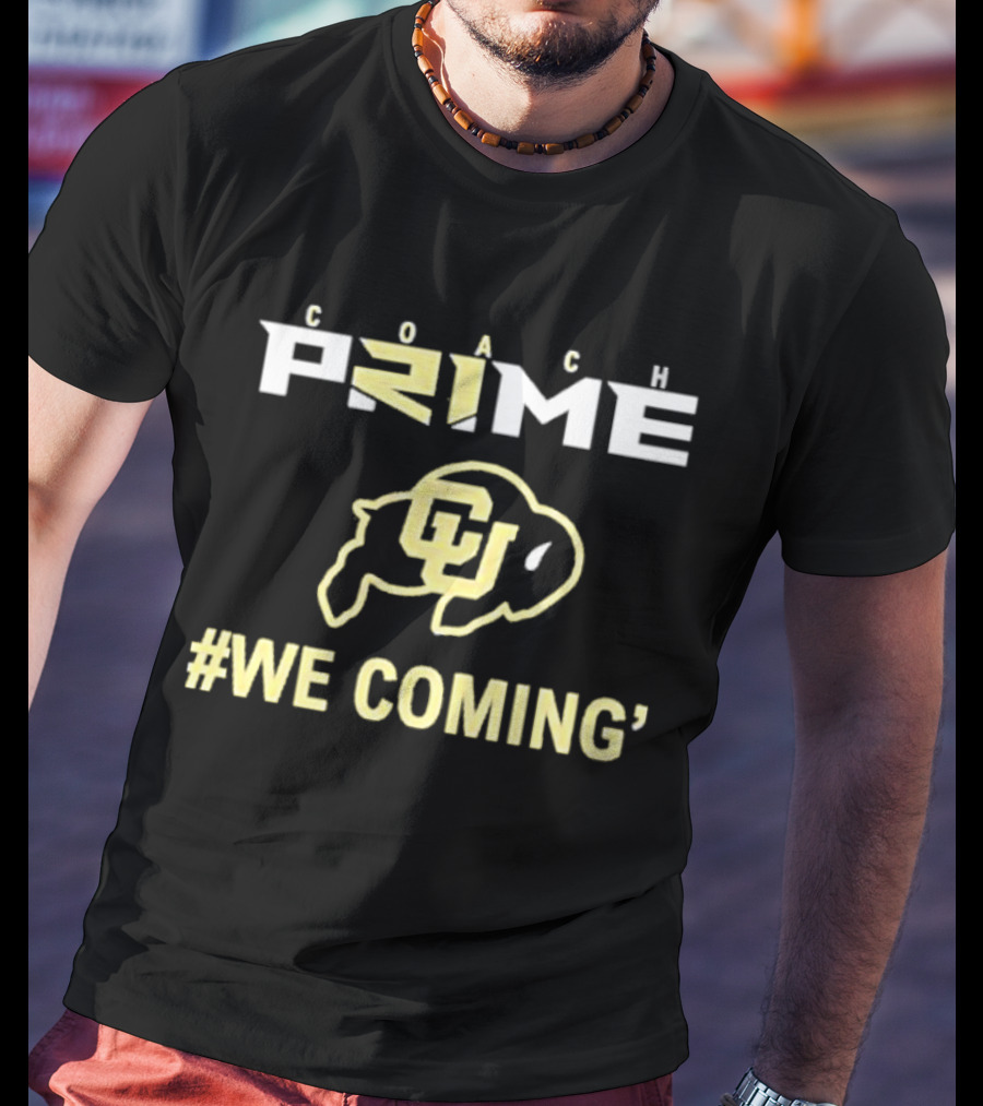 Coach Prime Colorado Buffaloes We Coming T-Shirt