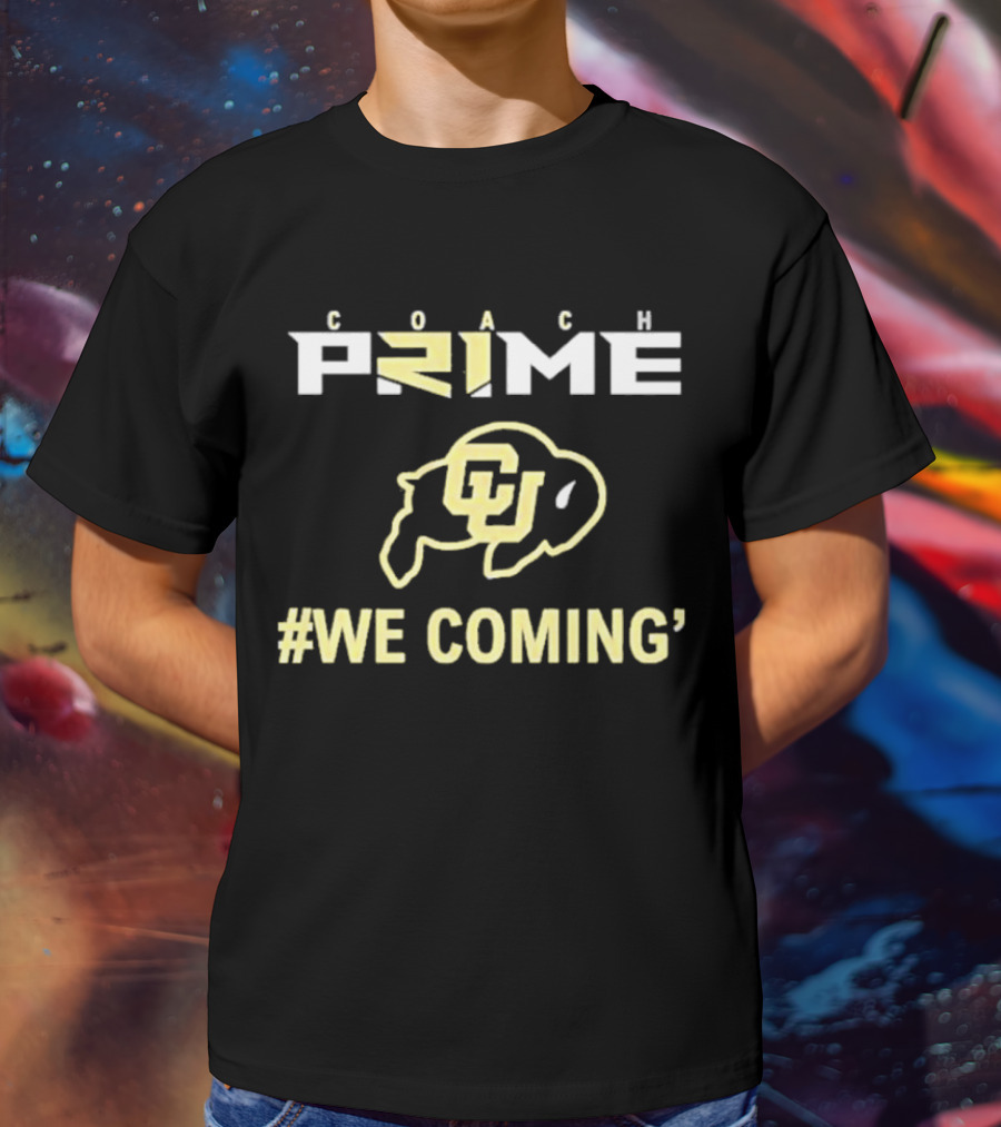 Coach Prime Colorado Buffaloes We Coming T-Shirt