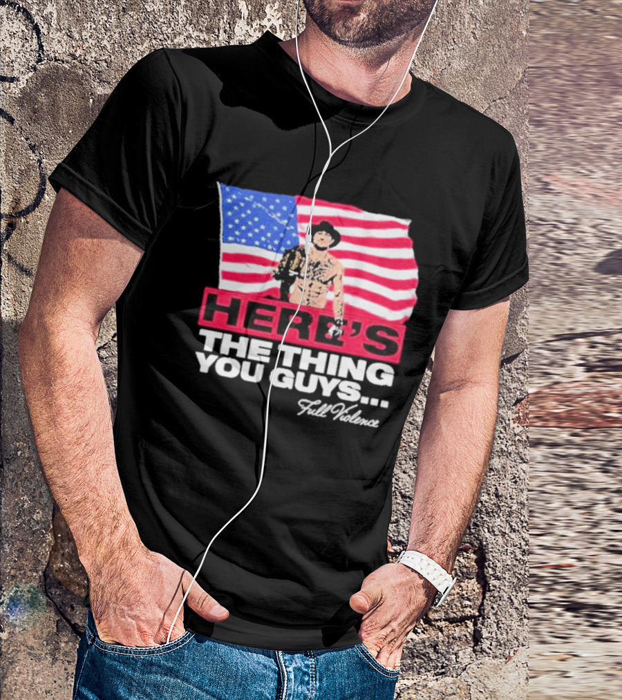HERE'S THE THING YOU GUYS FULL VIOLENCE American Flag Background Cowboy Hat Belt T-Shirt
