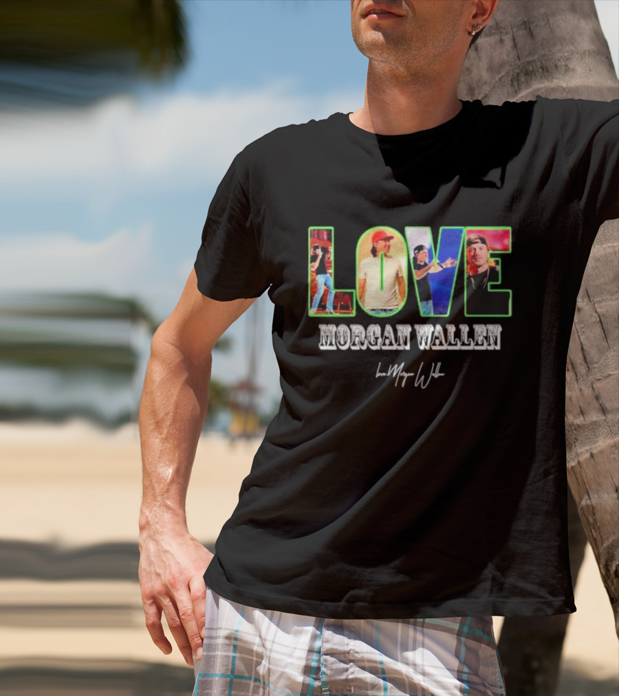 LOVE Morgan Wallen Love Morgan Wallen T-Shirt
