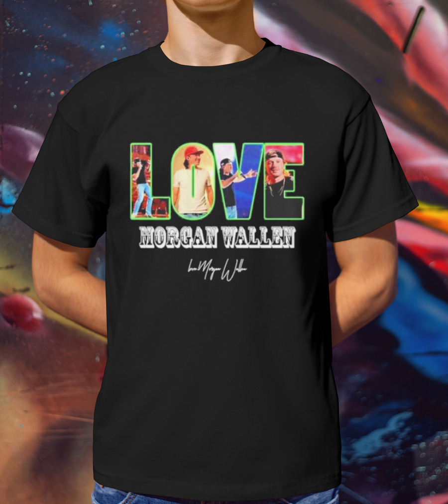 LOVE Morgan Wallen Love Morgan Wallen T-Shirt