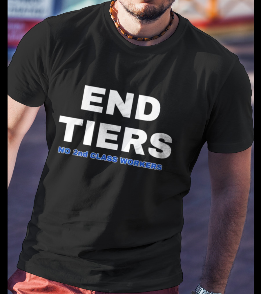 END TIERS No 2nd CLASS WORKERS UAW Strike T-Shirt