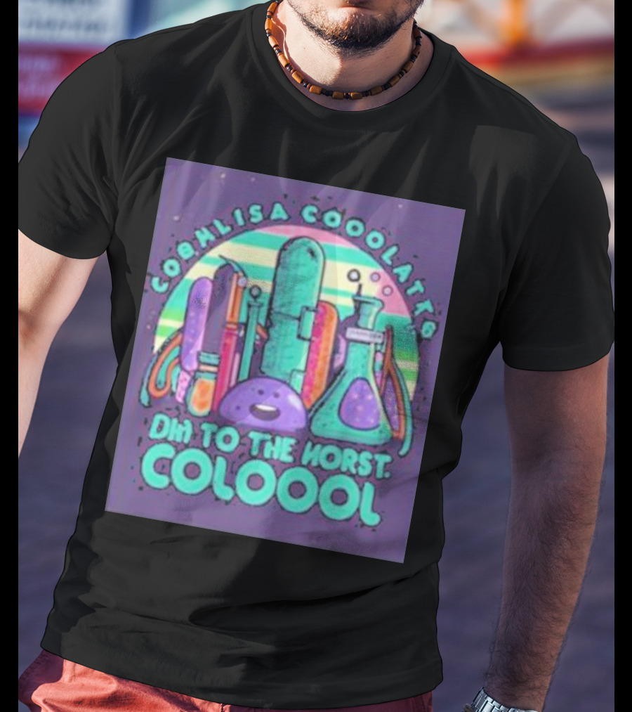 COOHLISA COOOLATTB OHI TO THE HORST COLOOOL T-Shirt