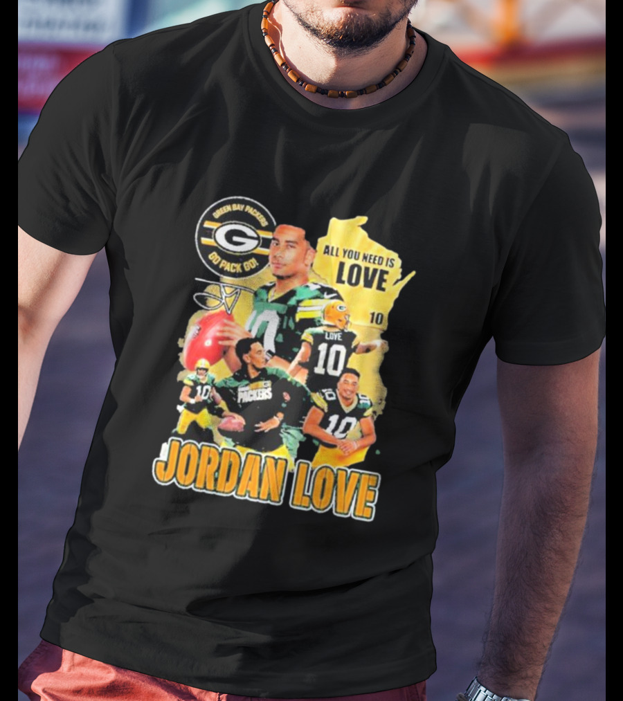 Jordan Love Green Bay Packers All You Need Is Love 10 Go Pack Go T-Shirt
