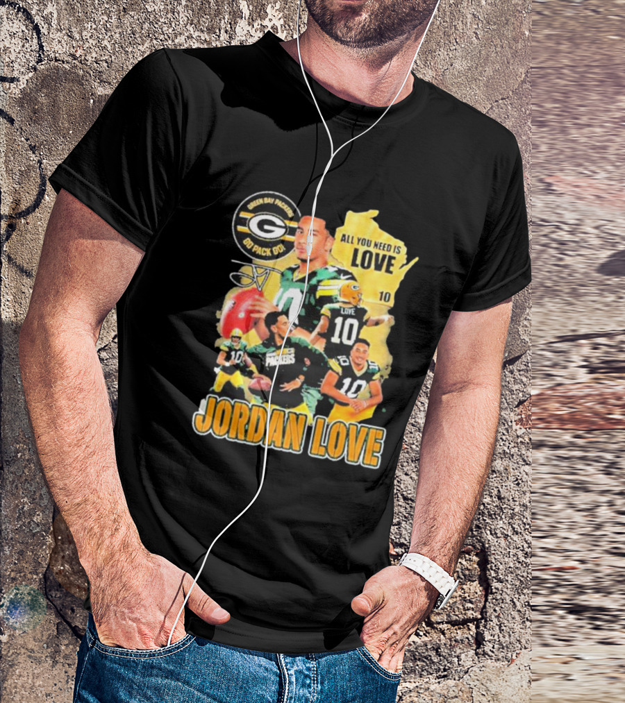 Jordan Love Green Bay Packers All You Need Is Love 10 Go Pack Go T-Shirt