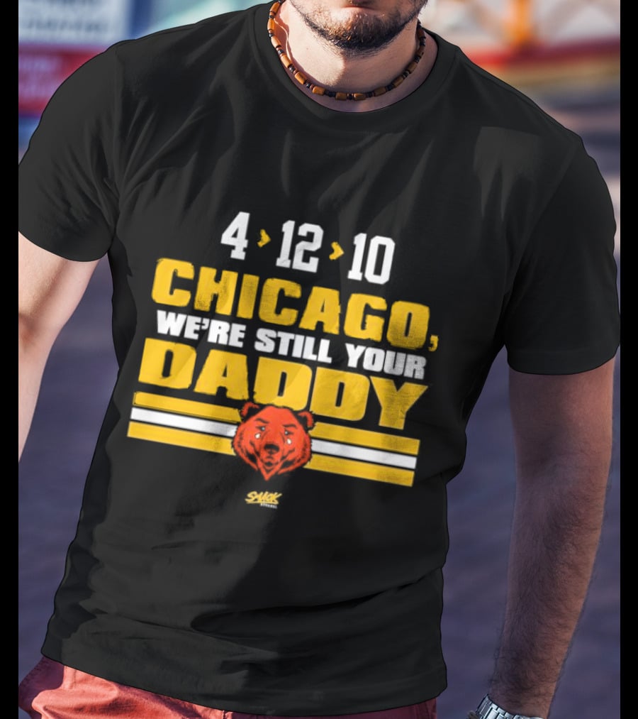 Chicago Football Rivalry 4-12-10 We're Still Your Daddy Bear T-Shirt