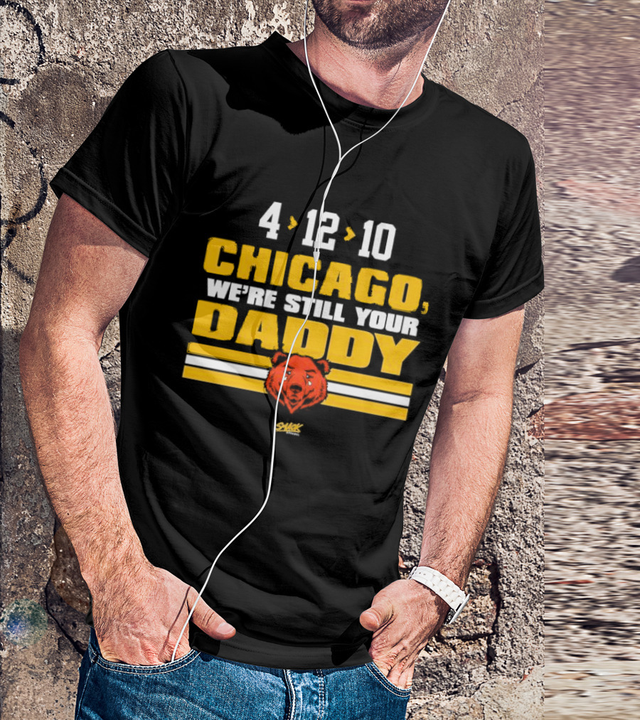 Chicago Football Rivalry 4-12-10 We're Still Your Daddy Bear T-Shirt