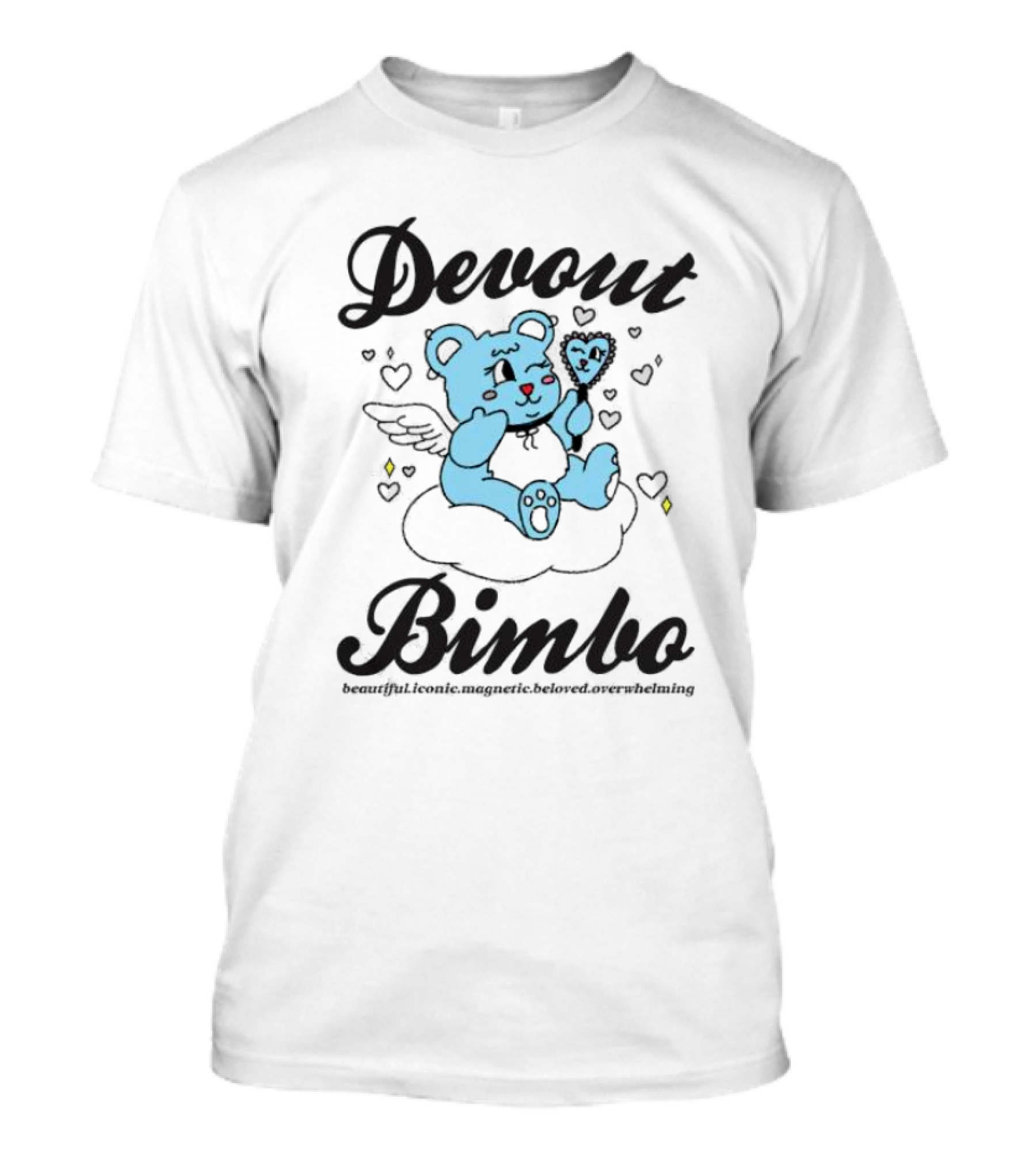 Devout Bimbo Beautiful Iconic Magnetic Beloved Overwhelming T-Shirt