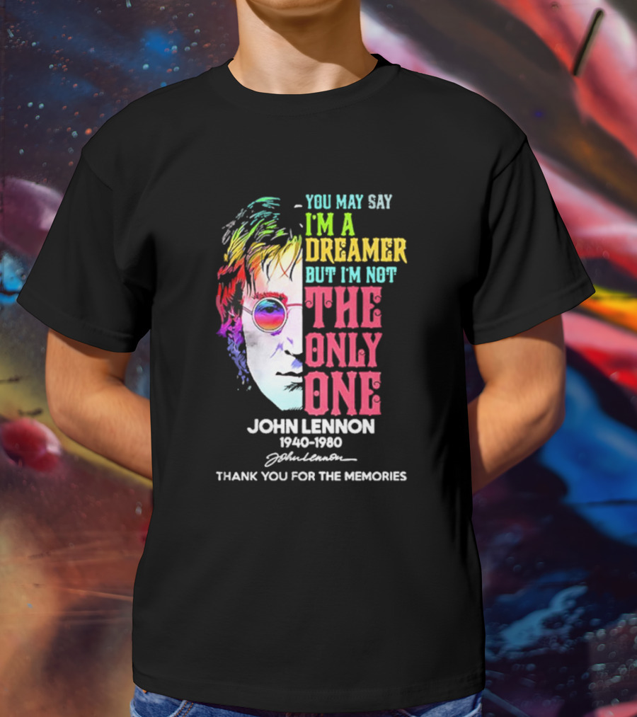 You May Say I'm A Dreamer Rainbow Portrait John Lennon 1940-1980 Thank You For The Memories T-Shirt