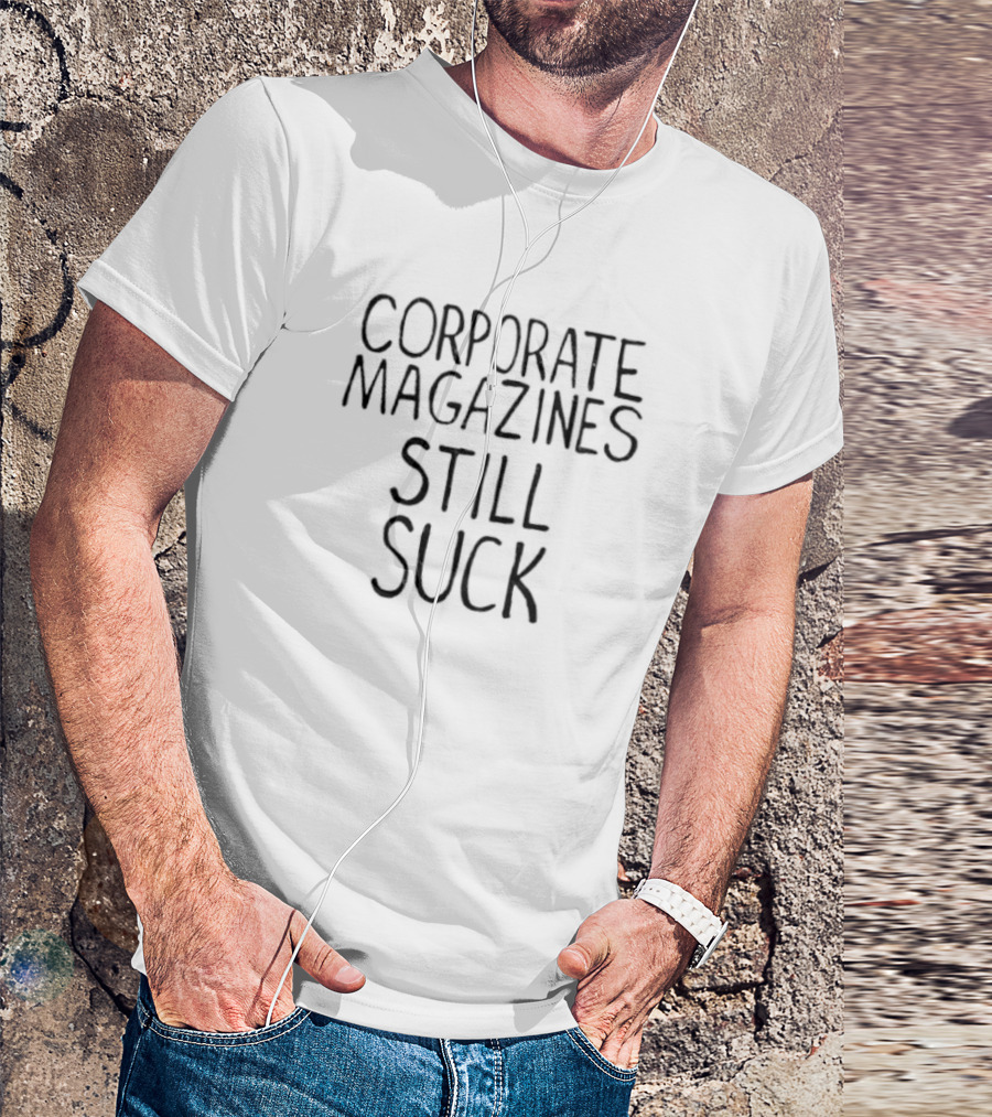 Corporate Magazines Still Suck Cobain T-Shirt