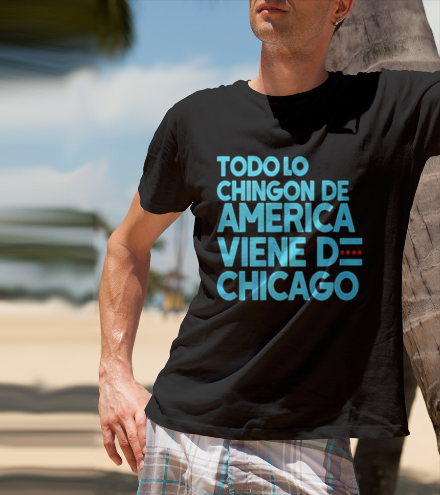 Shermann Dilla Thomas Todo Lo Chingon De America Viene De Chicago T-Shirt