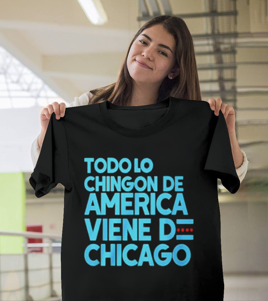 Shermann Dilla Thomas Todo Lo Chingon De America Viene De Chicago T-Shirt