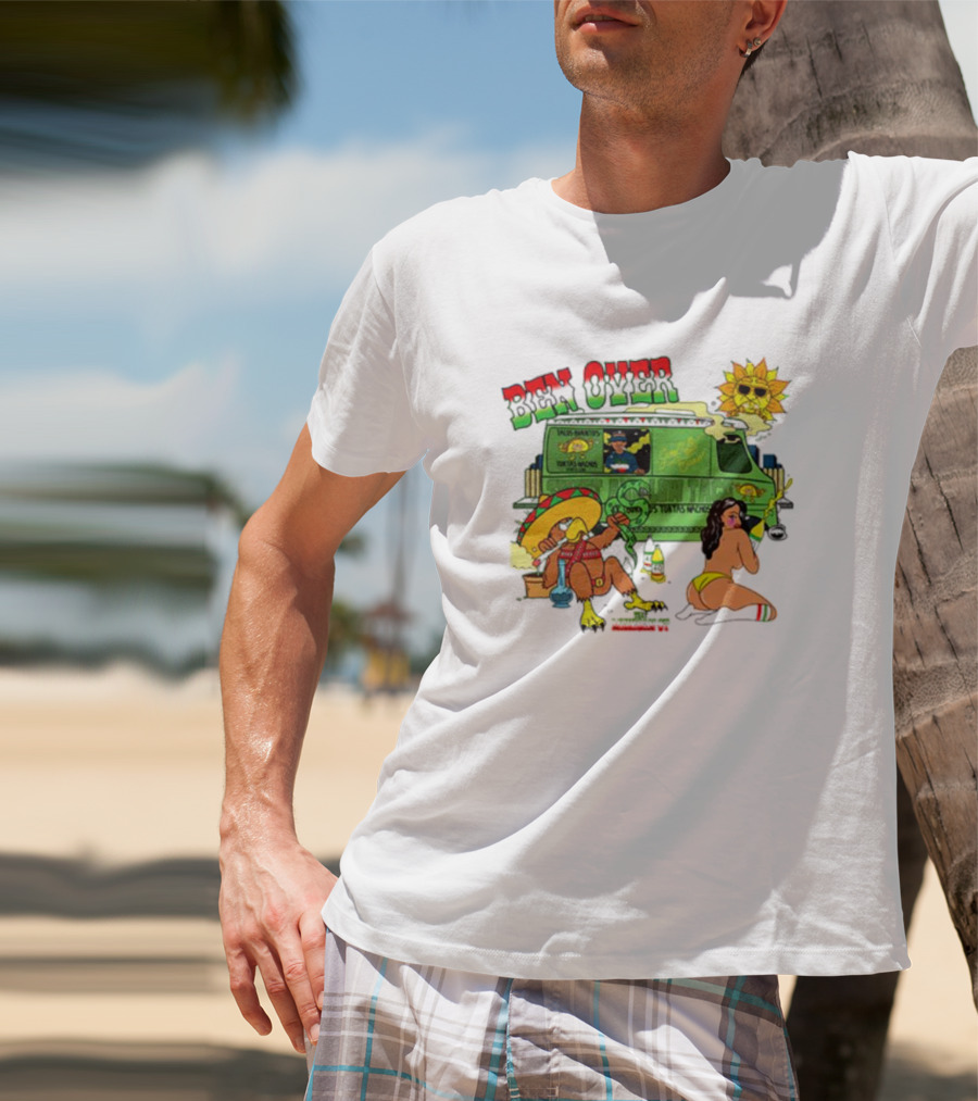 Ben Over That Mexican Joint Trip Weed V2 T-Shirt