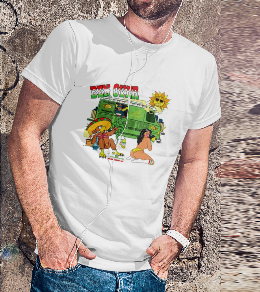 Ben Over That Mexican Joint Trip Weed V2 T-Shirt