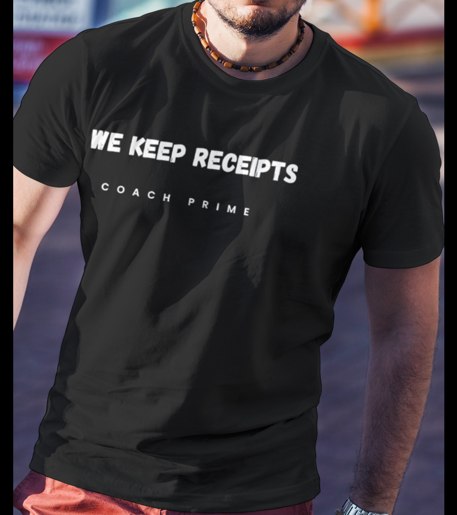 Colorado University Coach Prime Deion Sanders We Keep Receipts Fan Team T-Shirt