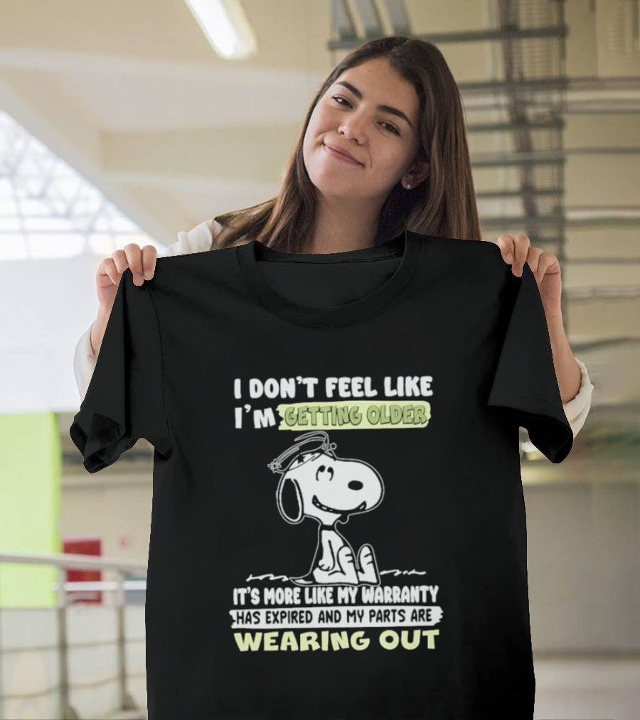 Snoopy I Don’t Feel Like I’m Getting Older Warranty Expired Parts Wearing Out T-Shirt