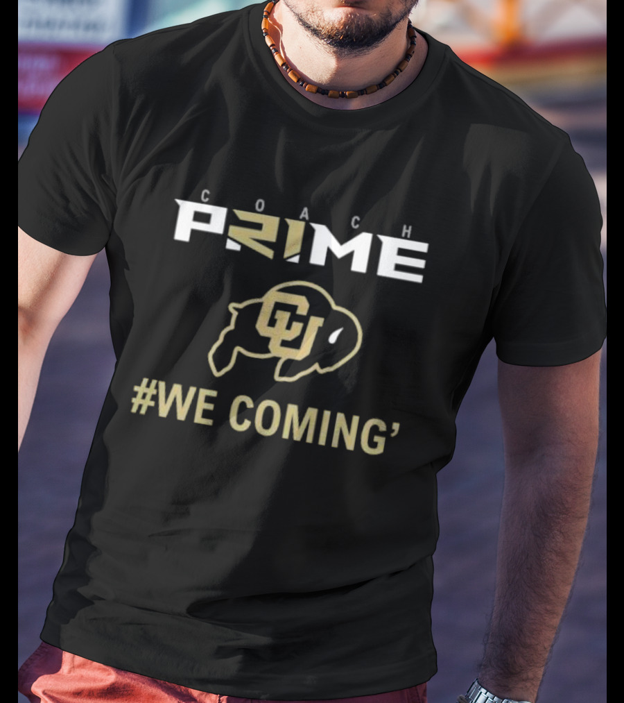 Coach Prime CU Buffaloes #We Coming T-Shirt