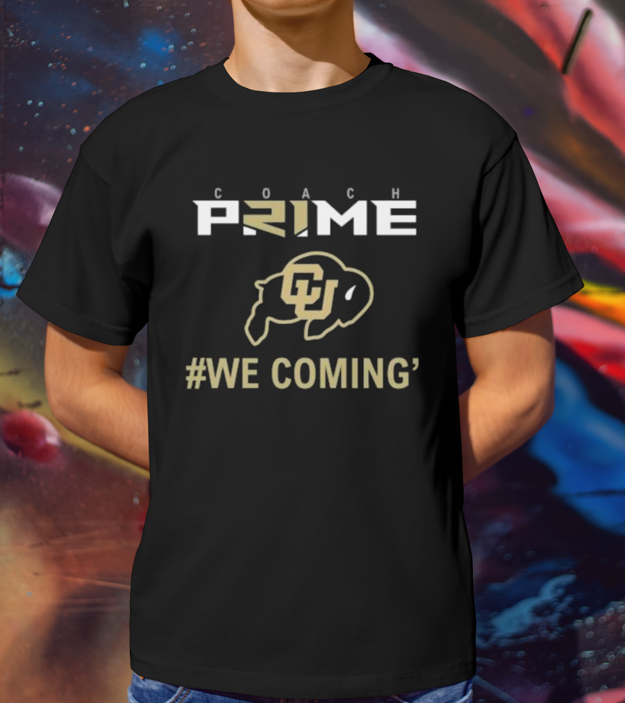 Coach Prime CU Buffaloes #We Coming T-Shirt