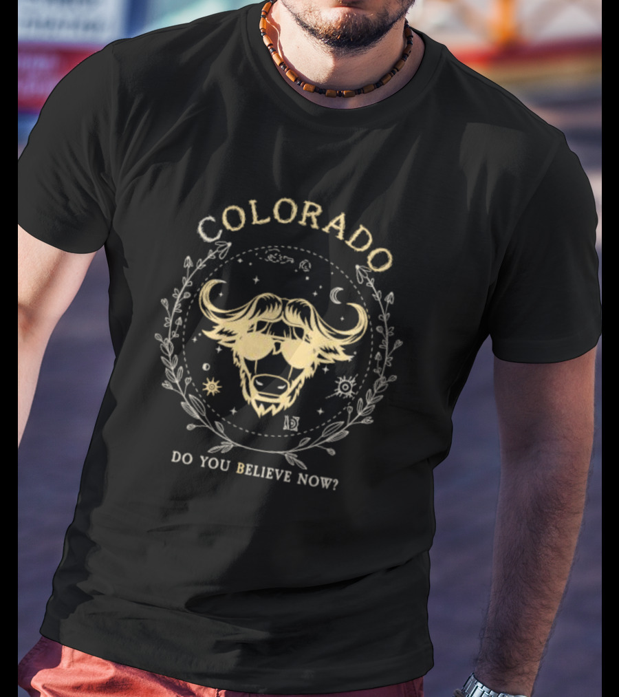 Colorado Buffaloes Do You Believe Now Cosmic Buffalo With Sunglasses And Laurel T-Shirt