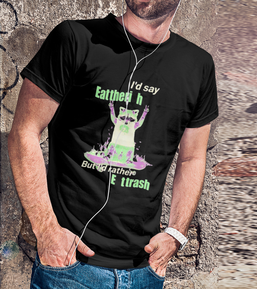 I'd Say Eat The Rich But I'd Rather Eat Trash Raccoon Hands Up T-Shirt
