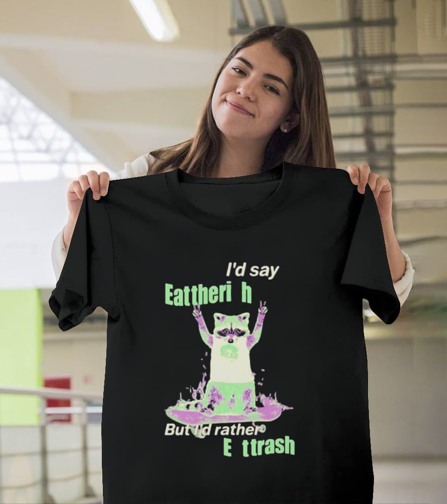 I'd Say Eat The Rich But I'd Rather Eat Trash Raccoon Hands Up T-Shirt
