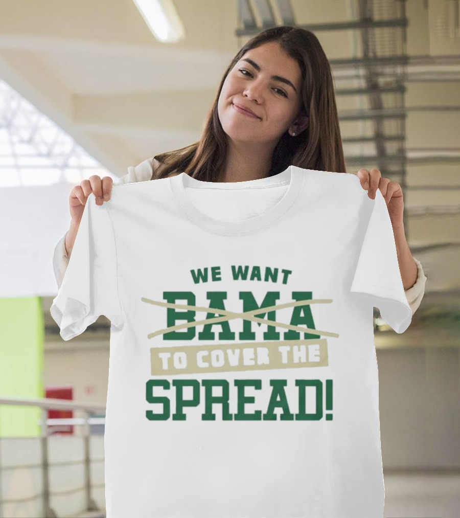 We Want To Cover The Spread Football Betting Humor Bama T-Shirt