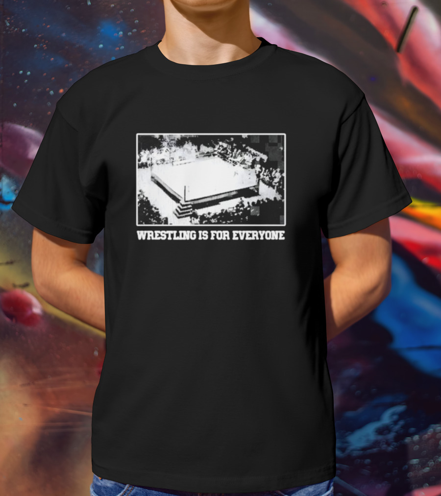 Wrestling Is For Everyone Classic Ring Crowd T-Shirt