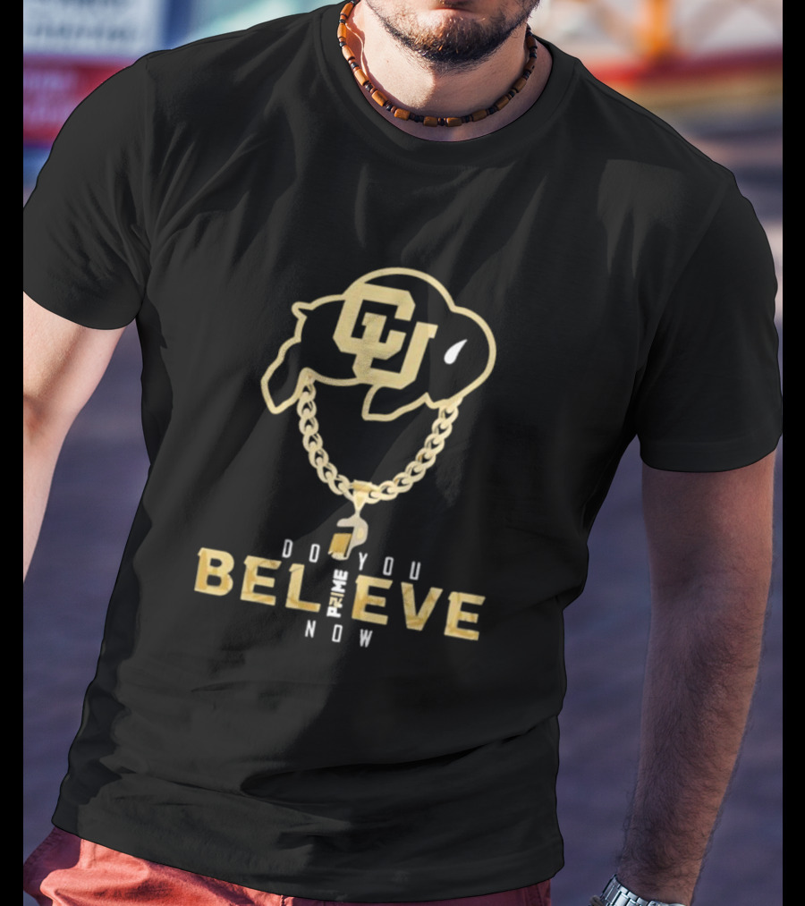 Colorado Buffaloes Do You Believe Now Prime CU Logo Chain T-Shirt