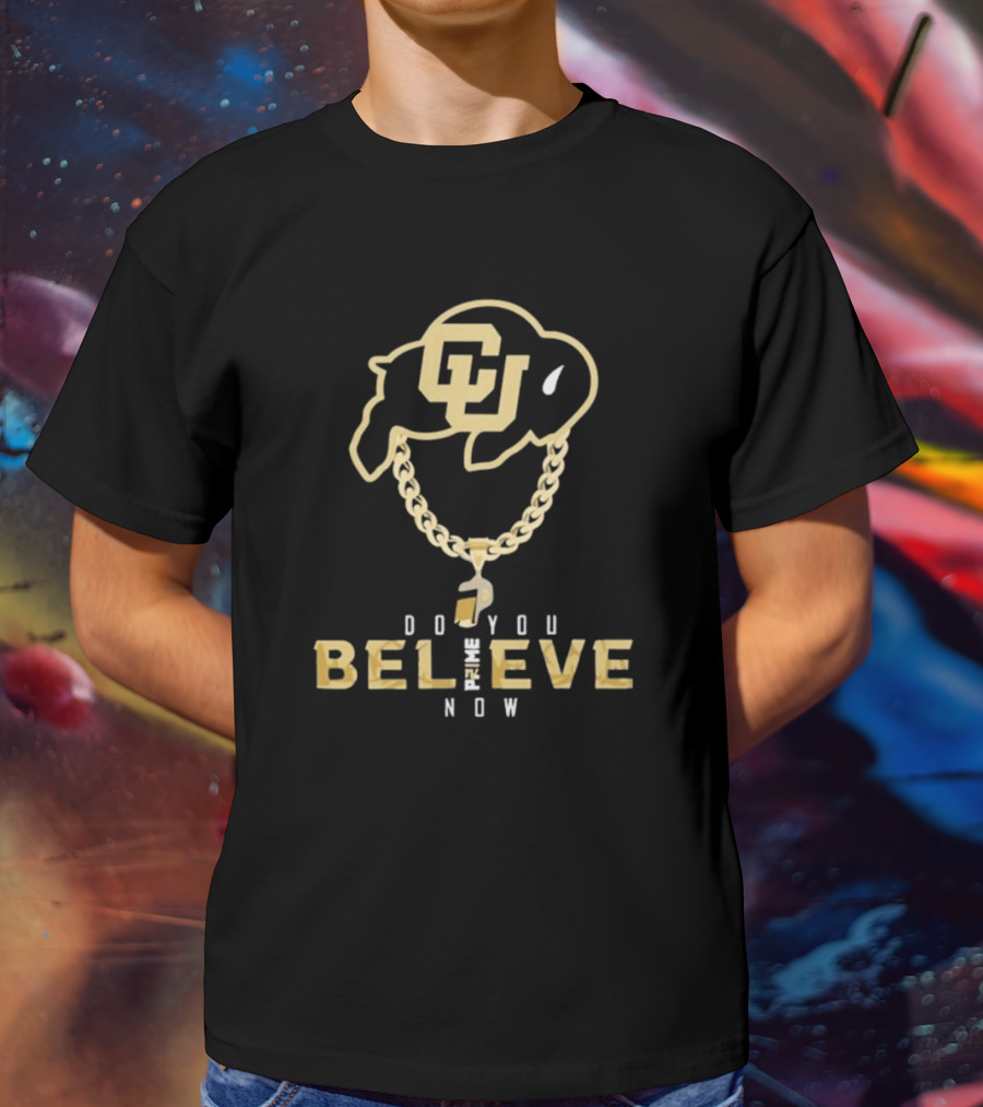 Colorado Buffaloes Do You Believe Now Prime CU Logo Chain T-Shirt