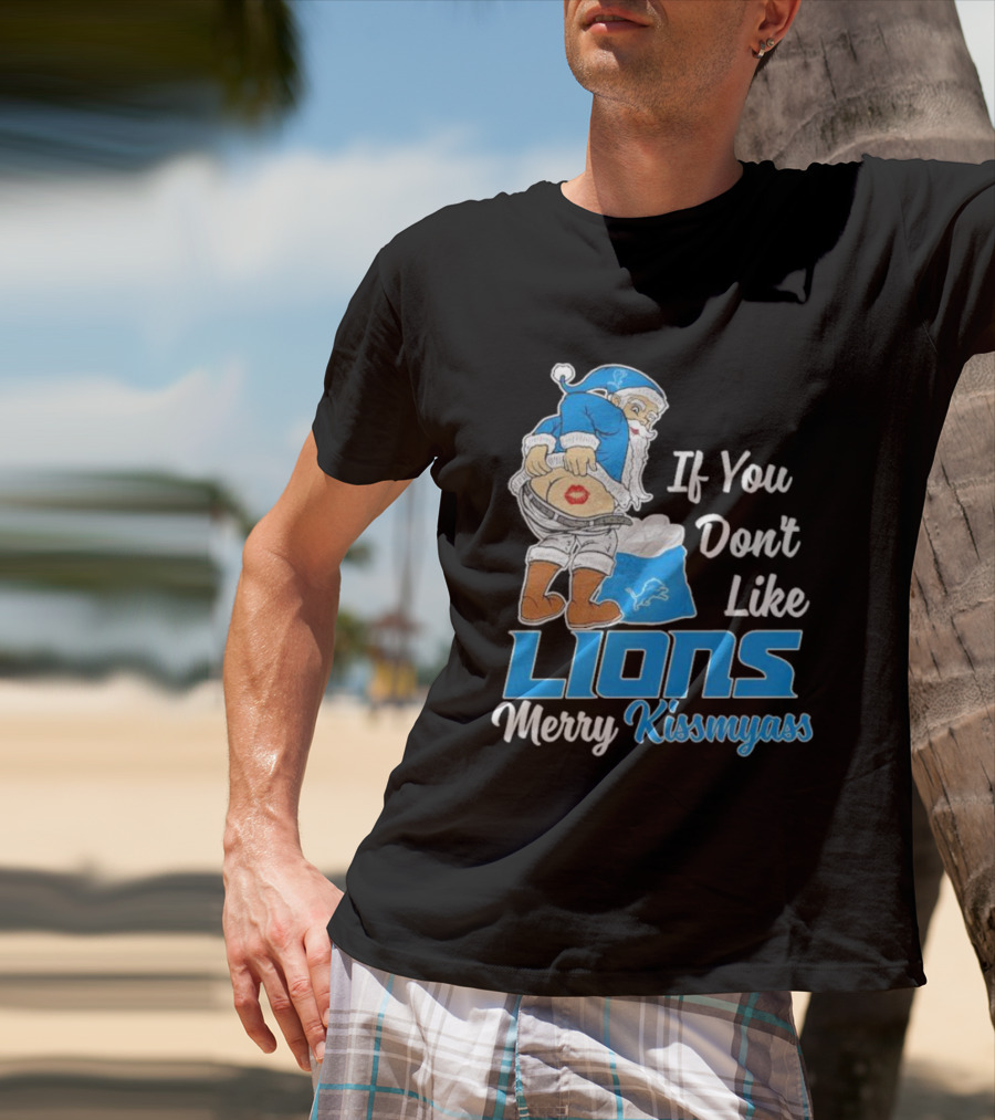 If You Don't Like Lions Merry Kissmyass Santa T-Shirt