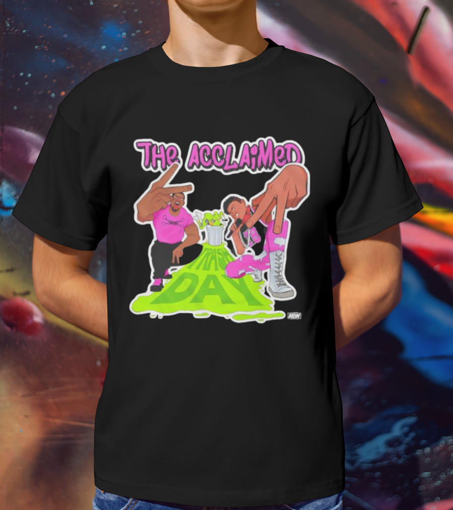 The Acclaimed Trash Day All Elite Wrestling Graphic With Character Poses And AEW T-Shirt