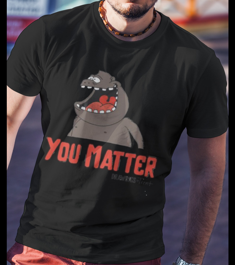 You Matter Trent Cap Cartoon Character T-Shirt