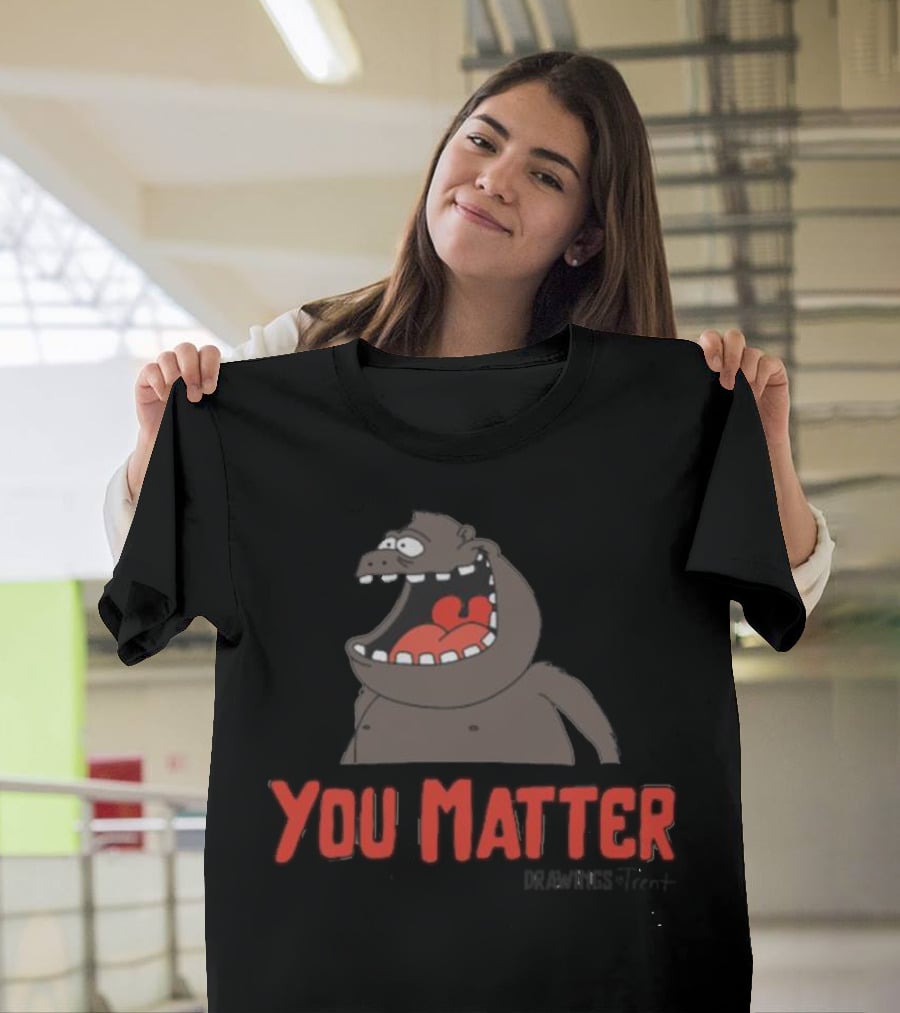 You Matter Trent Cap Cartoon Character T-Shirt