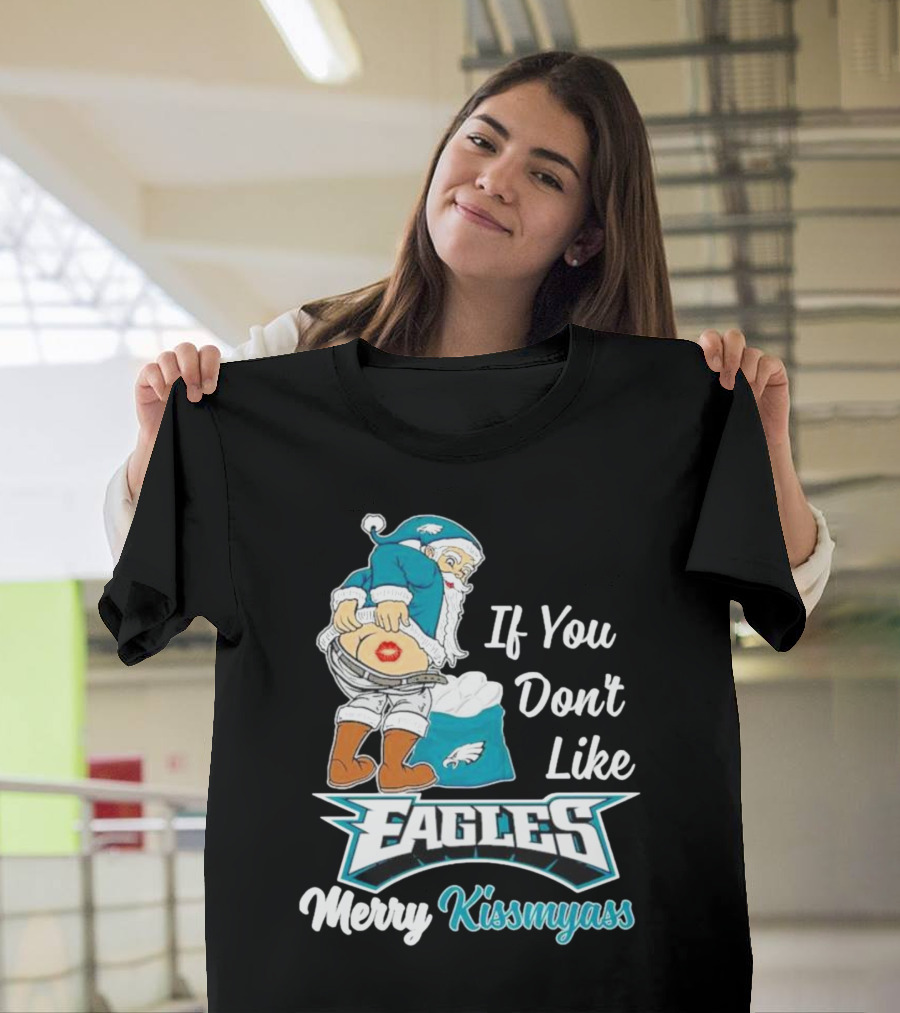 If You Don't Like Eagles Merry Kissmyass Santa T-Shirt