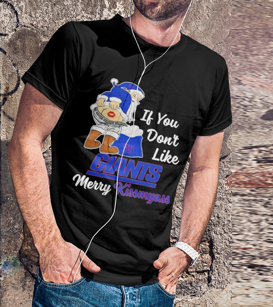If You Don’t Like Giants Merry Kissmyass Santa T-Shirt
