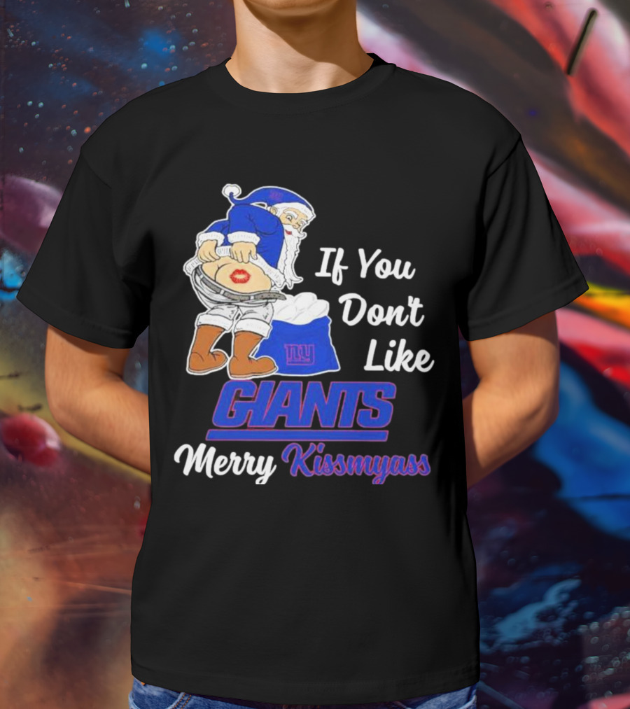 If You Don’t Like Giants Merry Kissmyass Santa T-Shirt