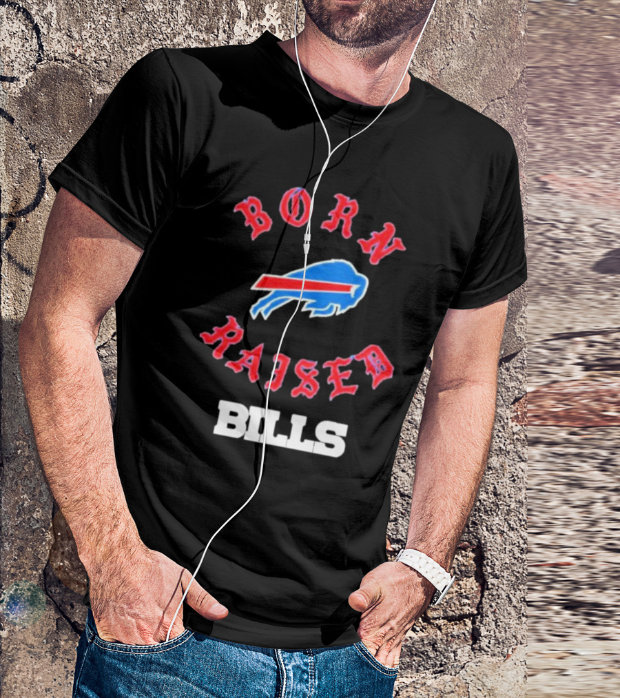 Born Raised Buffalo Bills Logo Fan Enthusiast T-Shirt