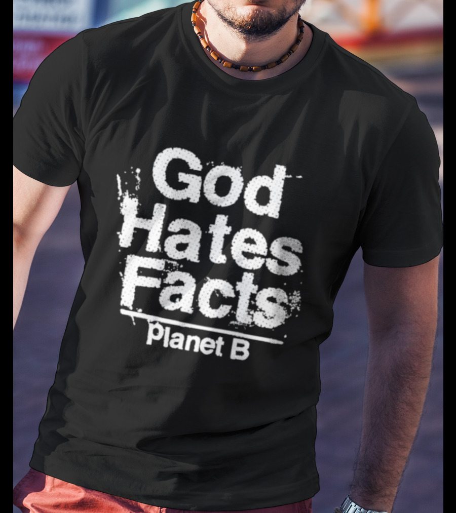 God Hates Facts Planet B Deathwish Inc T-Shirt