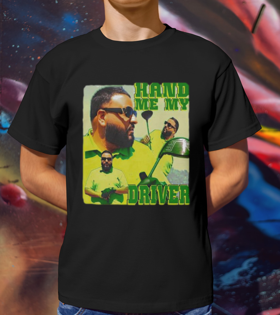 HAND ME MY DRIVER T-Shirt