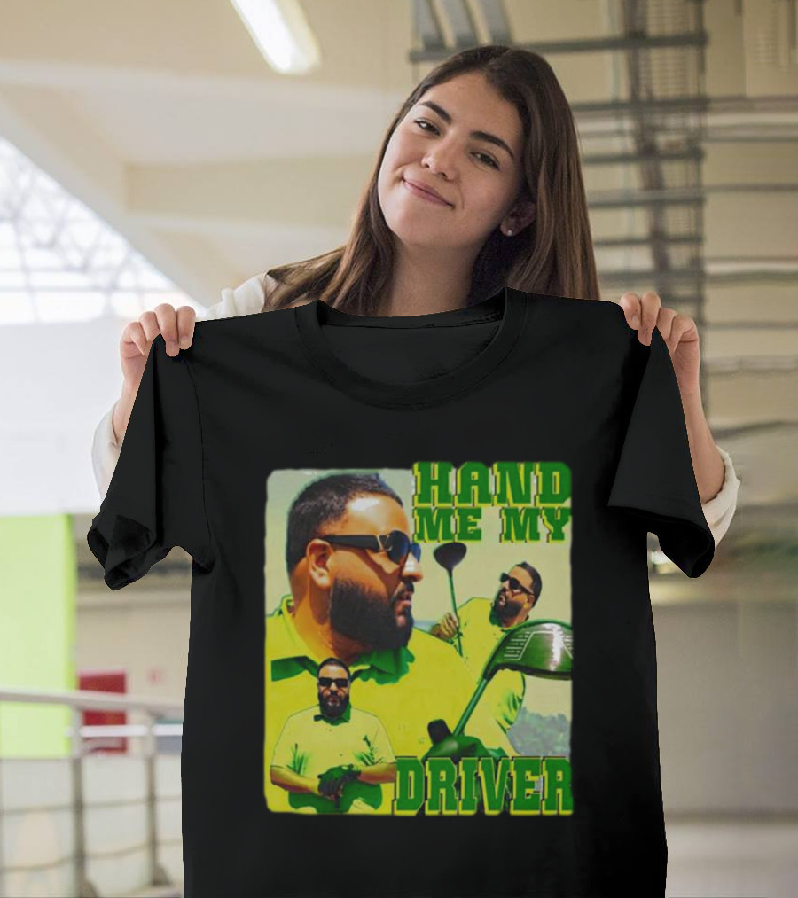 HAND ME MY DRIVER T-Shirt