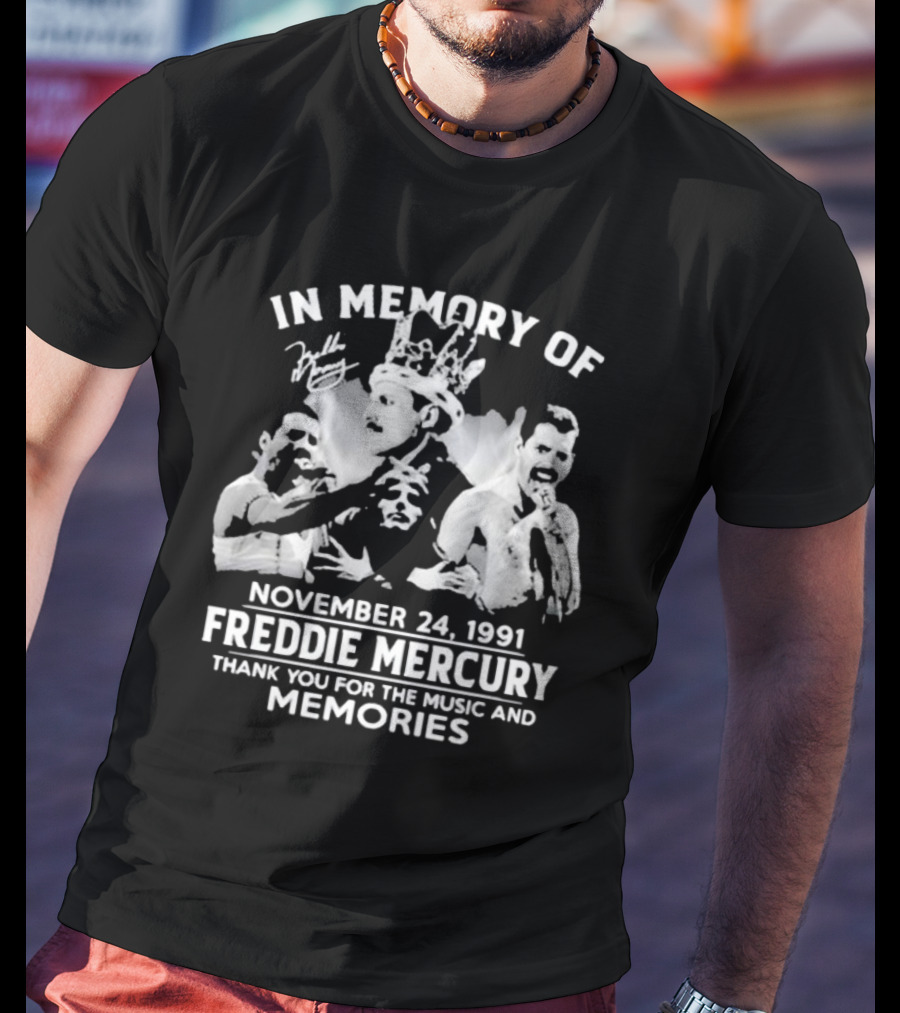 IN MEMORY OF FREDDIE MERCURY NOVEMBER 24, 1991 THANK YOU FOR THE MUSIC AND MEMORIES T-Shirt
