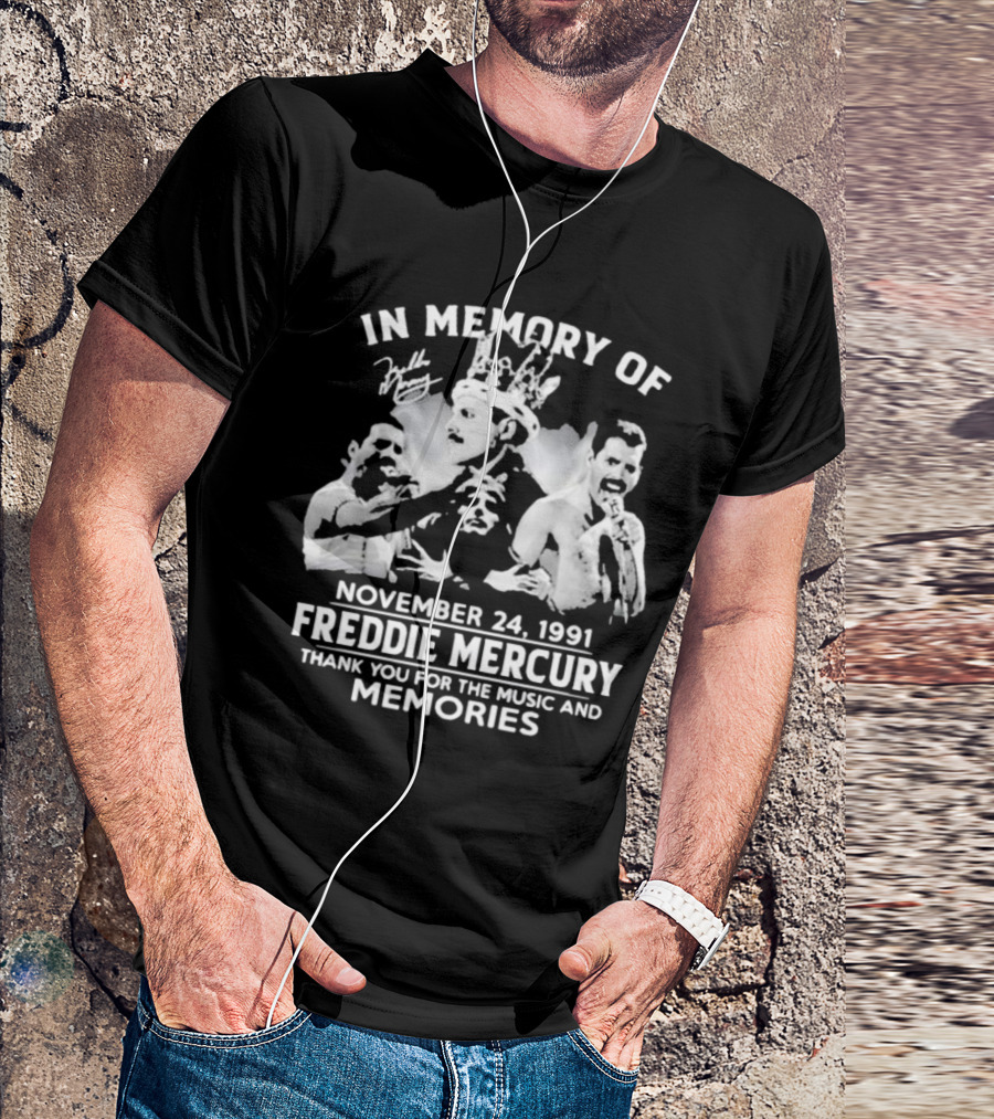 IN MEMORY OF FREDDIE MERCURY NOVEMBER 24, 1991 THANK YOU FOR THE MUSIC AND MEMORIES T-Shirt