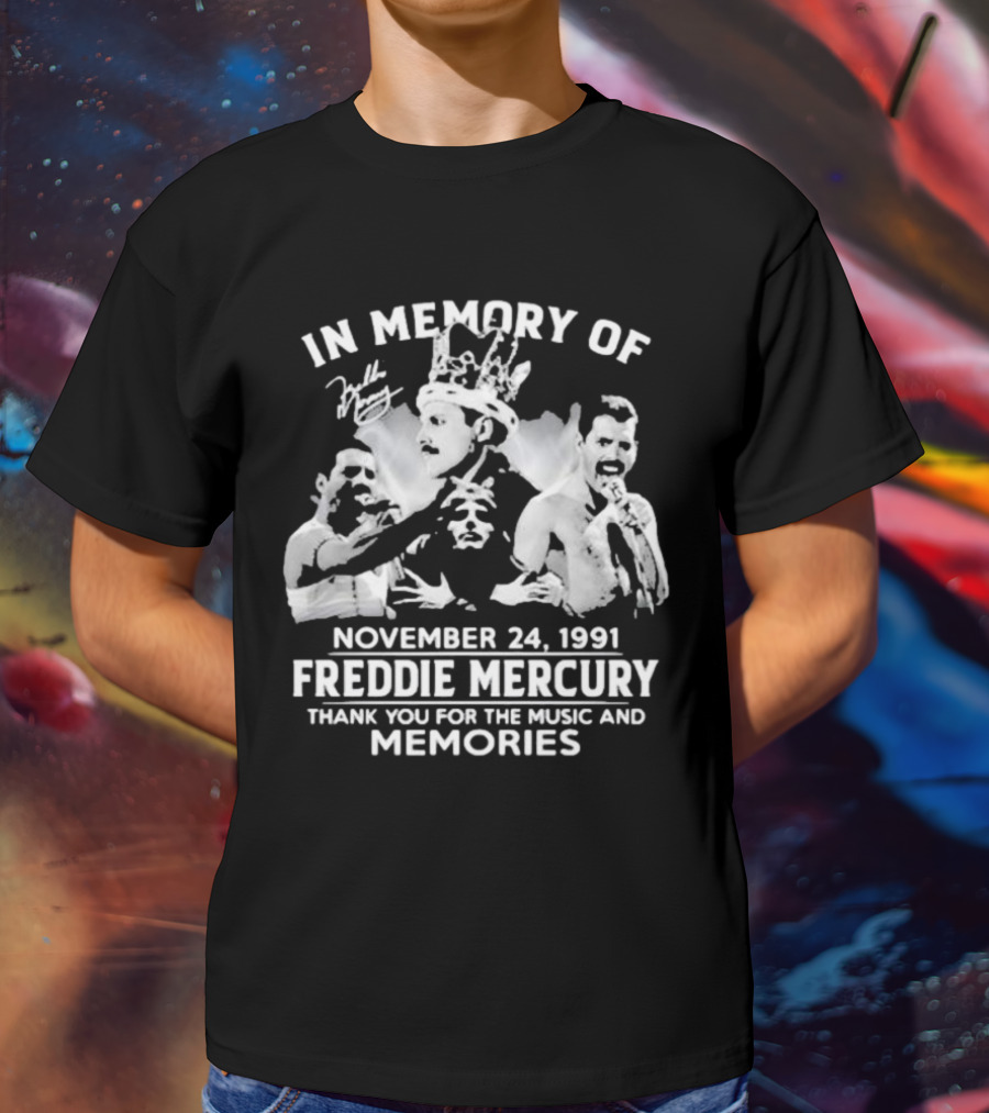 IN MEMORY OF FREDDIE MERCURY NOVEMBER 24, 1991 THANK YOU FOR THE MUSIC AND MEMORIES T-Shirt